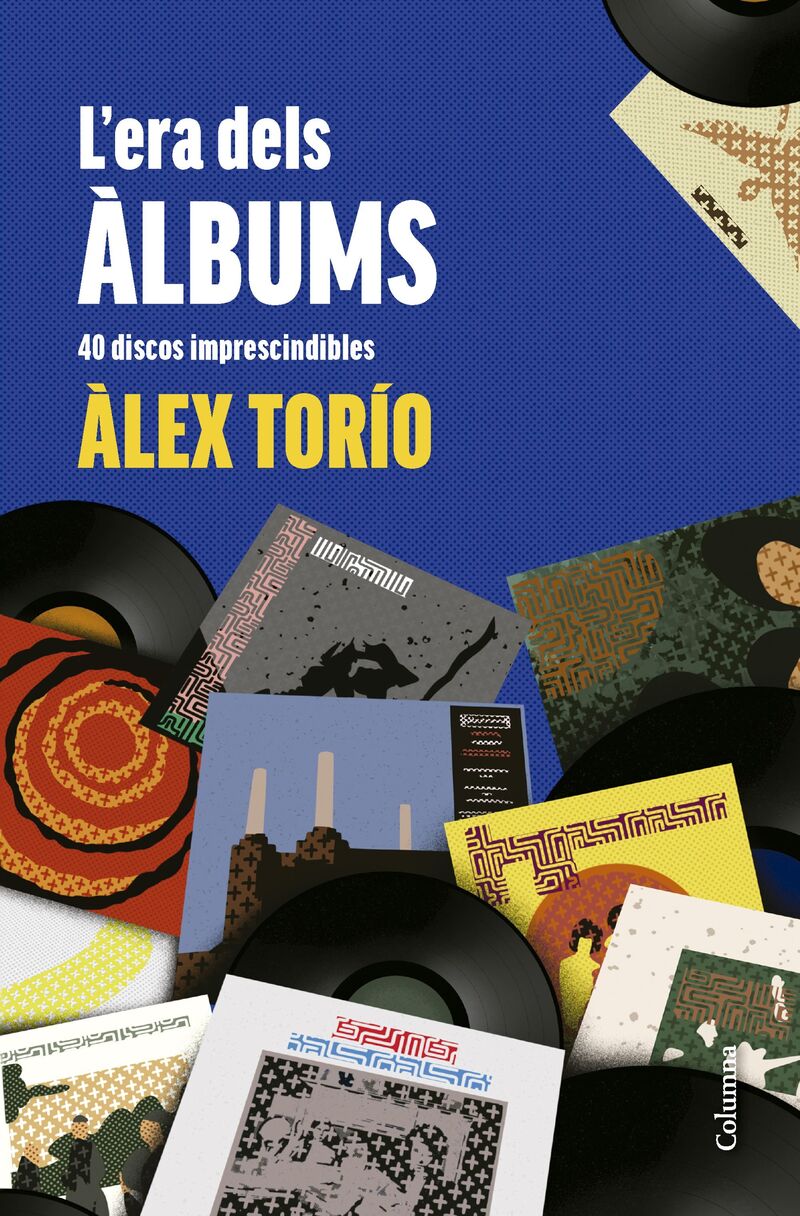 l'era dels albums - 40 discos imprescindibles - Alex Torio
