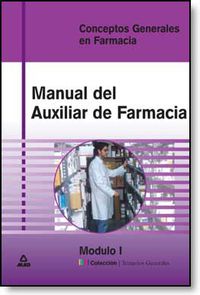 MANUAL AUXILIAR DE FARMACIA - MODULO I - CONCEPTOS G. EN FARMACIA