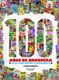 100 AÑOS DE BRUGUERA - DE EL GATO NEGRO A EDICIONES B