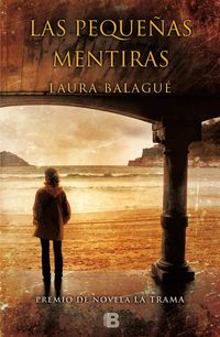 pequeñas mentiras, las (2015 premio la trama) - Laura Balague Gea