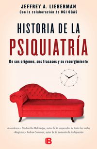HISTORIA DE LA PSIQUIATRIA - DE SUS ORIGENES, SUS FRACASOS Y SU RESURGIMIENTO