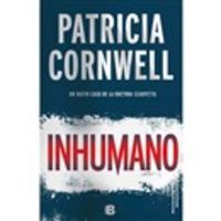 inhumano - un nuevo caso de la doctora scarpetta - Patricia Cornwell