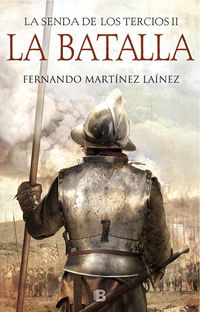 batalla, la (la senda de los tercios 2) - Fernando Martinez Lainez