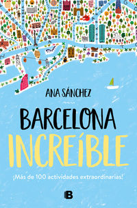 barcelona increible - mas de 100 actividades extraordinarias - Ana Sanchez