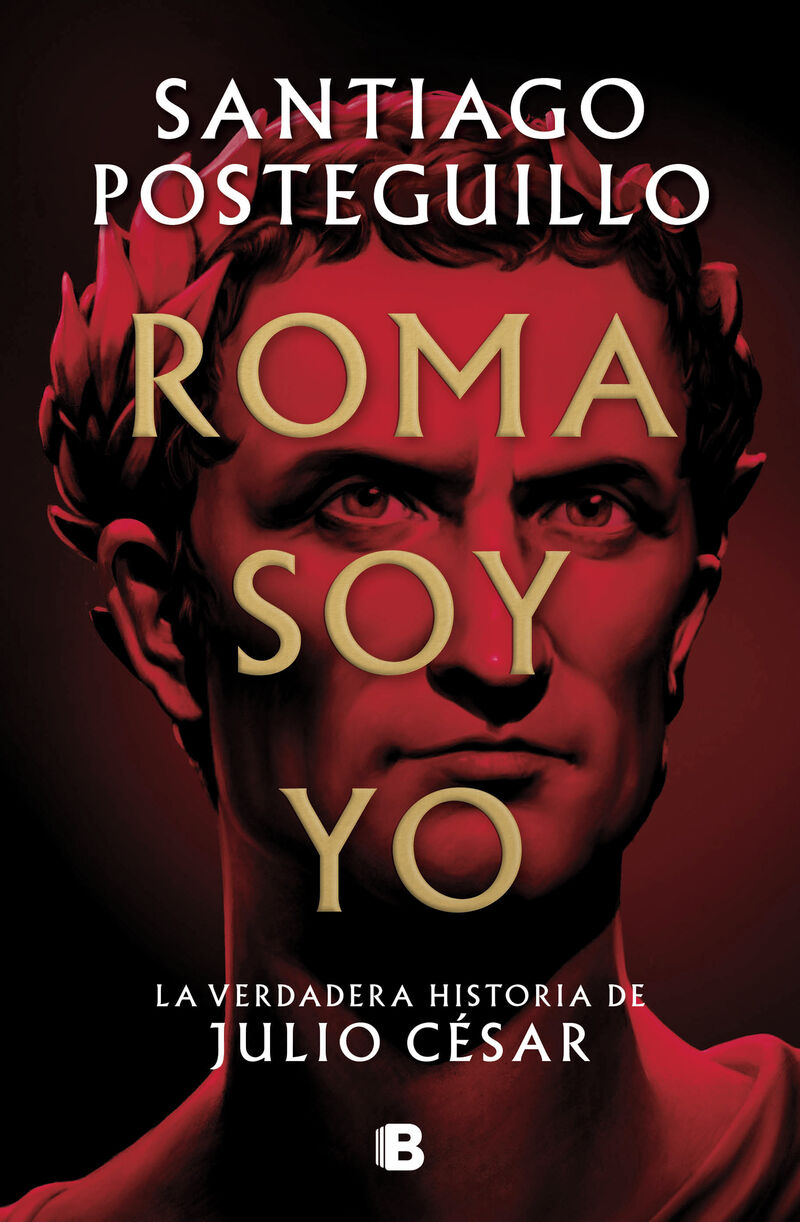 roma soy yo - la verdadera historia de julio cesar - Santiago Posteguillo
