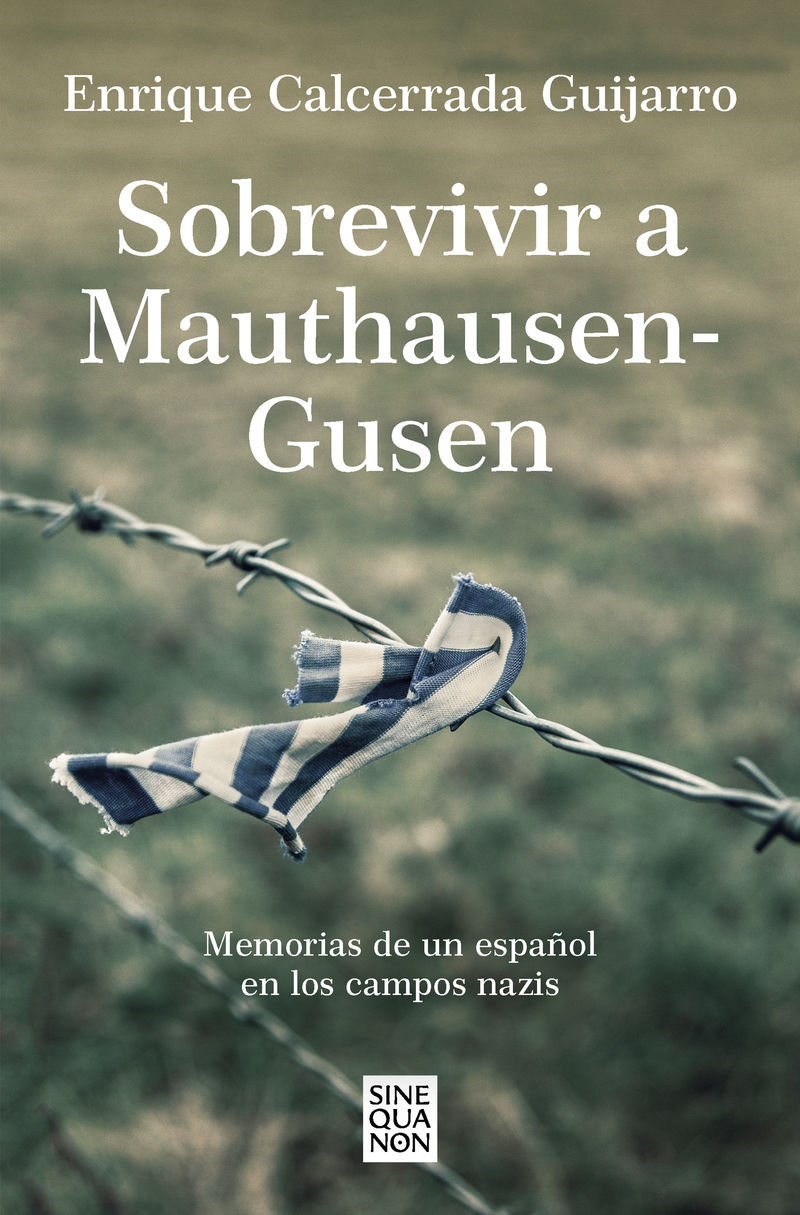 sobrevivir a mauthausen-gusen - memorias de un español en los campos nazis - Enrique Calcerrada Guijarro