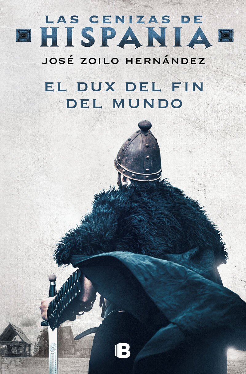 el dux del fin del mundo (las cenizas de hispania 3) - Jose Zoilo