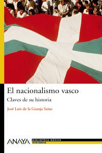 nacionalismo vasco, el - claves de su historia - Jose Luis De La Granja Sainz