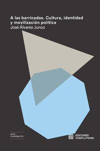 a las barricadas - cultura, identidad y movilizacion politica - Jose Alvarez Junco