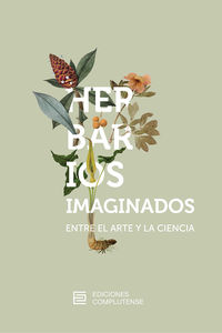 herbarios imaginados - entre el arte y la ciencia - Luis Castelo / Toya Legido