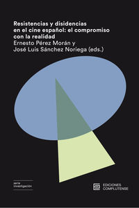 resistencias y disidencias en el cine español - el compromiso con la realidad - Ernesto Perez Moran (ed. ) / Jose Luis Sanchez Noriega (ed. )