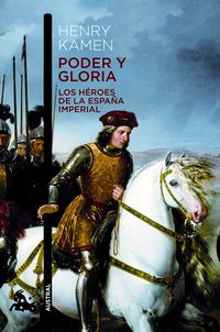 PODER Y GLORIA - LOS HEROES DE LA ESPAÑA IMPERIAL