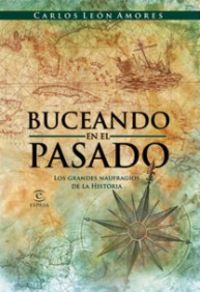 BUCEANDO EN EL PASADO - LOS GRANDES NAUFRAGIOS DE LA HISTORIA