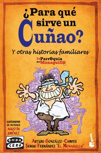 ¿para que sirve un cuñao? - y otras historias familiares - Sergio Fernandez / (EL MONAGILLO) / Arturo Gonzalez-Campos