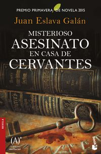 MISTERIOSO ASESINATO EN CASA DE CERVANTES (PREMIO PRIMAVERA DE NOVELA 2015)