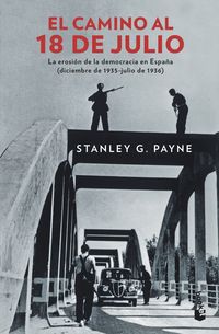 camino al 18 de julio, el - la erosion de la democracia en españa (diciembre de 1935 - julio de 1936)