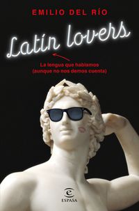 latin lovers - la lengua que hablamos (aunque no nos demos cuenta)