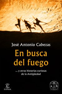 en busca del fuego - Jose Antonio Cabezas