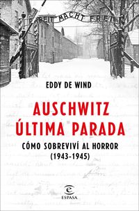auschwitz, ultima parada - como sobrevivi al horror (1943-1945)