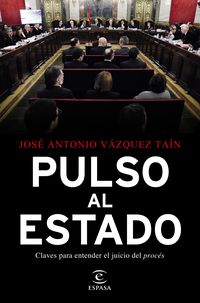 pulso al estado - claves para entender el juicio del proces - Jose Antonio Vazquez Tain