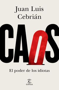 caos - el poder de los idiotas - Juan Luis Cebrian
