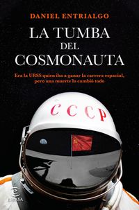 La tumba del cosmonauta - Daniel Entrialgo