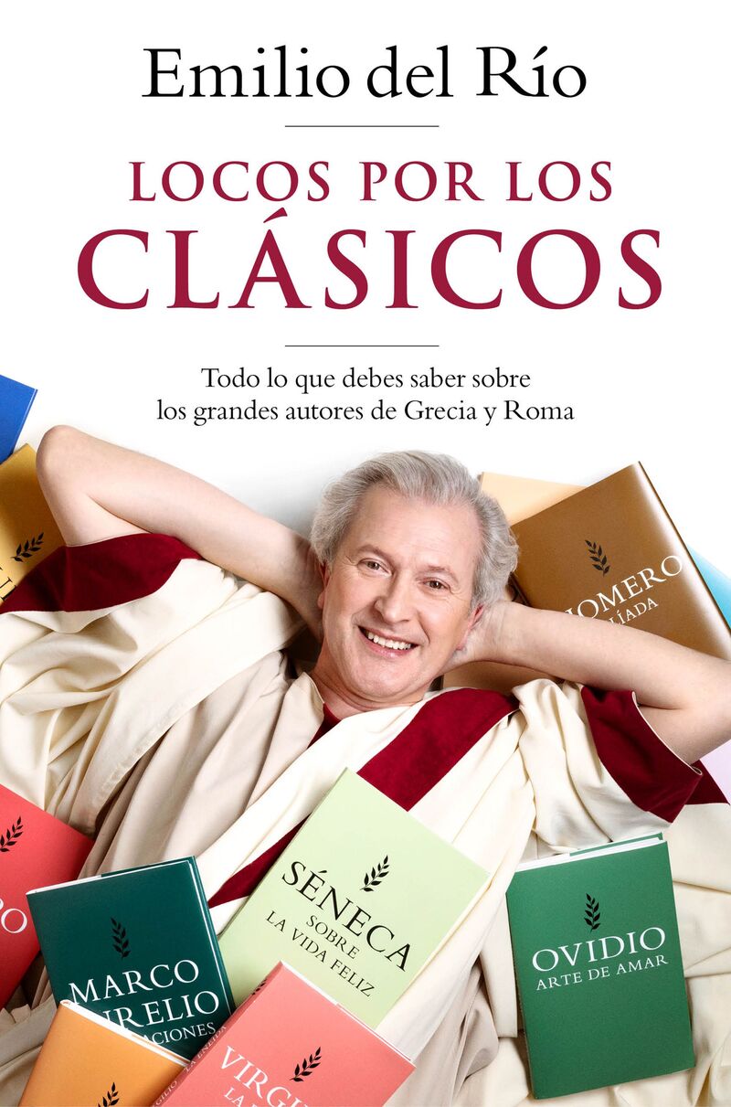 locos por los clasicos - todo lo que debes saber sobre los grandes autores de grecia y roma