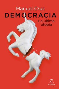DEMOCRACIA - LA ULTIMA UTOPIA