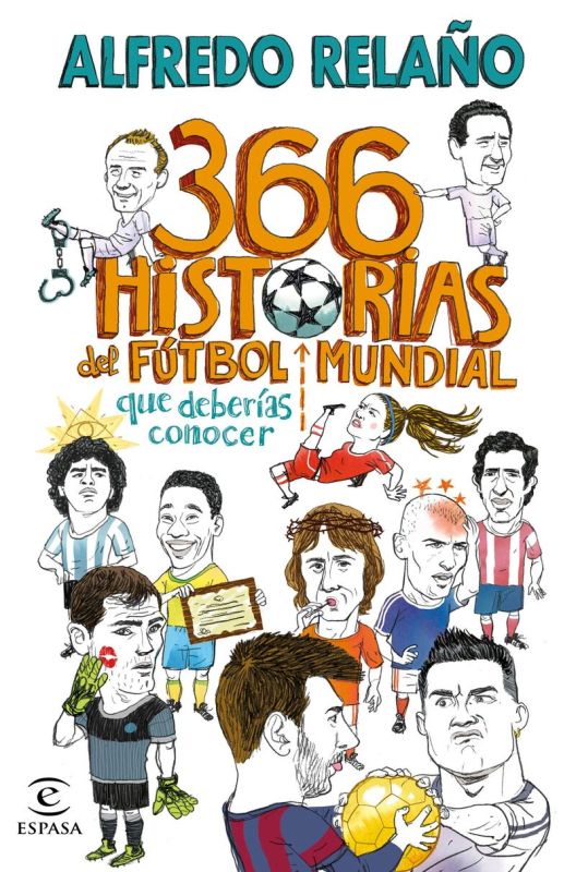 366 historias del futbol mundial que deberias conocer - Alfredo Relaño