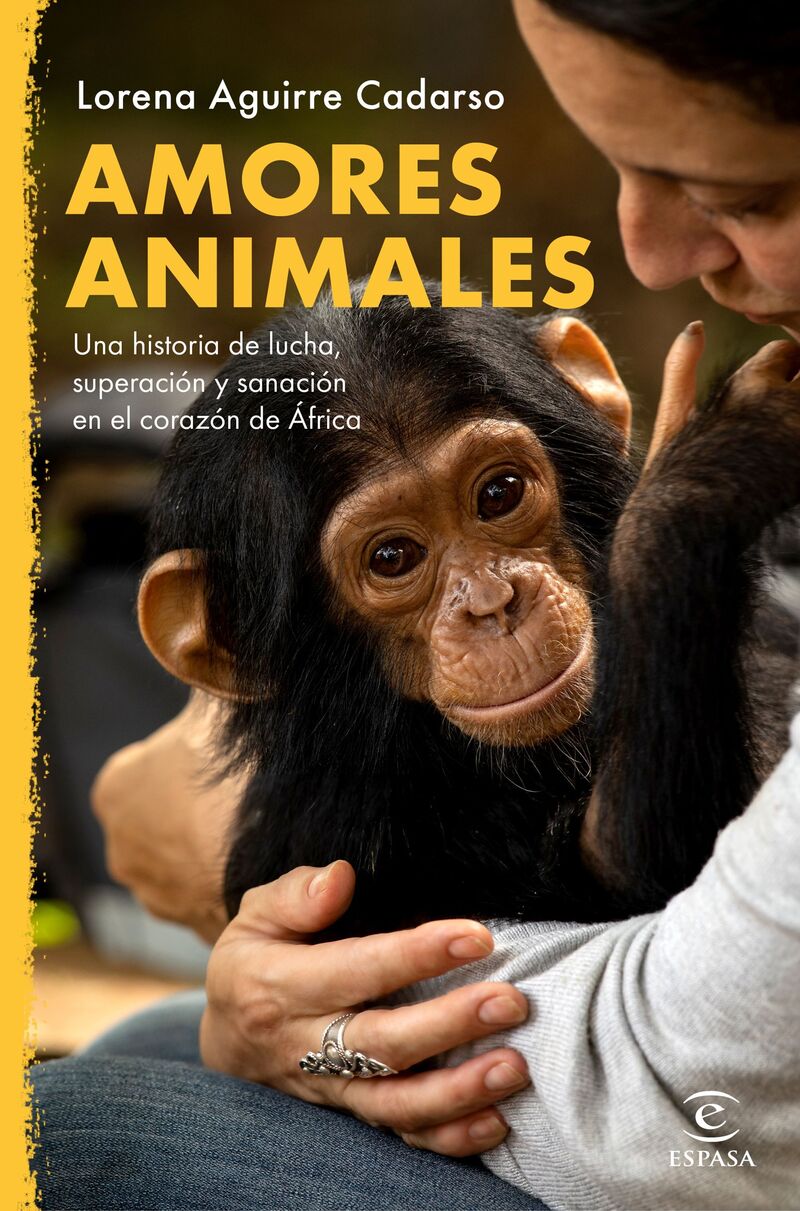 amores animales - una historia de lucha, superacion y sanacion en el corazon de africa - Lorena Aguirre Cadarso