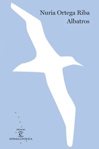 albatros (premio espasaespoesia 2023) - Nuria Ortega Riba