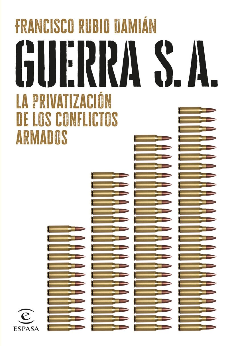 guerra s. a. - la privatizacion de los conflictos armados - Francisco Rubio Damian