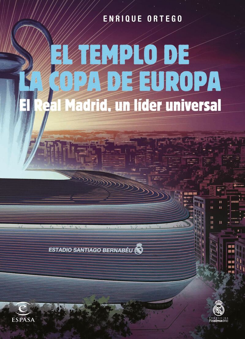 EL TEMPLO DE LA COPA DE EUROPA - EL REAL MADRID, UN LIDER UNIVERSAL