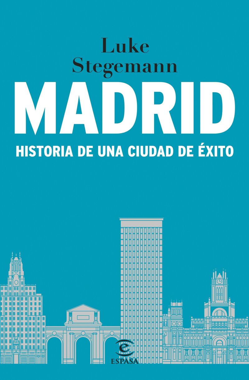MADRID - HISTORIA DE UNA CIUDAD DE EXITO