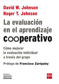 evaluacion en el aprendizaje cooperativo, la - como mejorar la evaluacion individual a traves del grupo - David W. Johnson / Roger T. Johnson