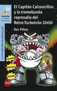 El capitan calzoncillos y la tremebunda represalia del retre-turbotron 2000