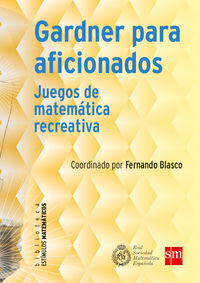 gardner para aficionados - juegos de matematica recreativa - Fernando Blasco (coord. )