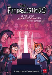 los futbolisimos 12 - el misterio del obelisco magico - Roberto Santiago / Enrique Lorenzo (il. )
