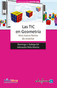 tic en geometria, las - una nueva forma de enseñar - Domingo J. Gallego Gil / Adoracion Peña Mecina