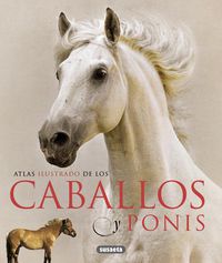 atlas ilustrado - caballos y ponis - Aa. Vv.