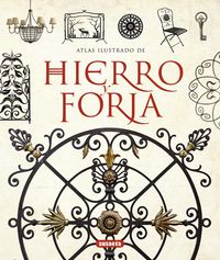 atlas ilustrado de hierro y forja - Aa. Vv.