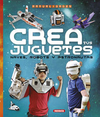 crea tus juguetes, naves, robots y astronautas - Diego Ronzoni
