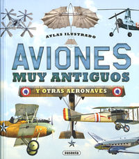 aviones muy antiguos y otras aeronaves - atlas ilustrado