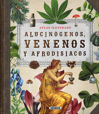ALUCINOGENOS, VENENOS Y AFRODISIACOS - ATLAS ILUSTRADO