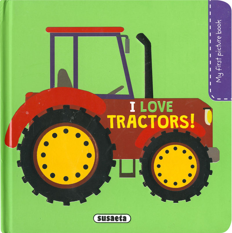 I LOVE TRACTORS! - MY FIRST PICTURE BOOK