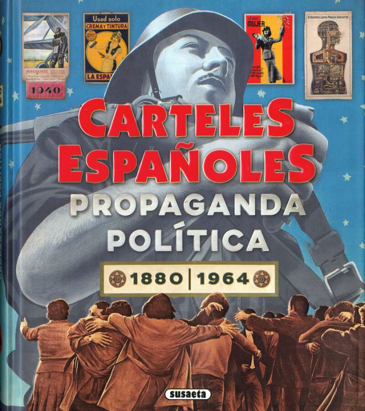 carteles españoles - propaganda politica 2880-1964 - atlas ilustrado - Carlos Velasco Murviedro / Angela Suau Gomila