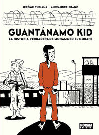 GUANTANAMO KID - LA HISTORIA VERDADERA DE MOHAMMED EL-GORANI