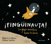 pinguinauta - la gran aventura hacia la luna - Marcie Colleen / Emma Yarlett (il. )