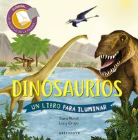dinosaurios - un libro para iluminar - Sara Hurst / Lucy Cripps (il. )