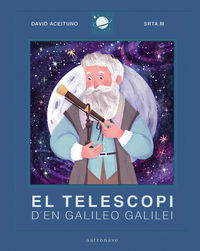El telescopi d'en galileo galilei - David Aceituno / Srta. M (il. )